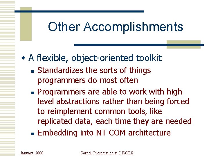 Other Accomplishments w A flexible, object-oriented toolkit n n n Standardizes the sorts of