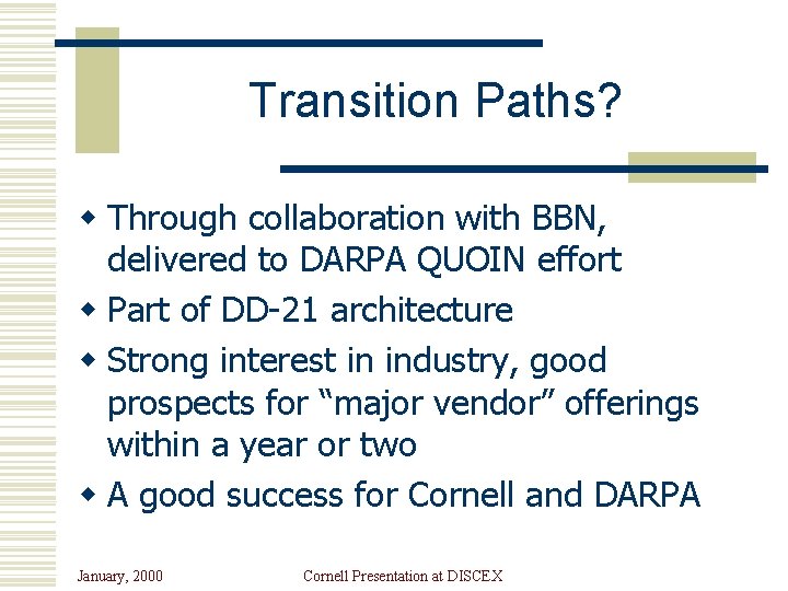 Transition Paths? w Through collaboration with BBN, delivered to DARPA QUOIN effort w Part