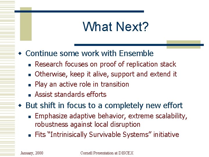 What Next? w Continue some work with Ensemble n n Research focuses on proof