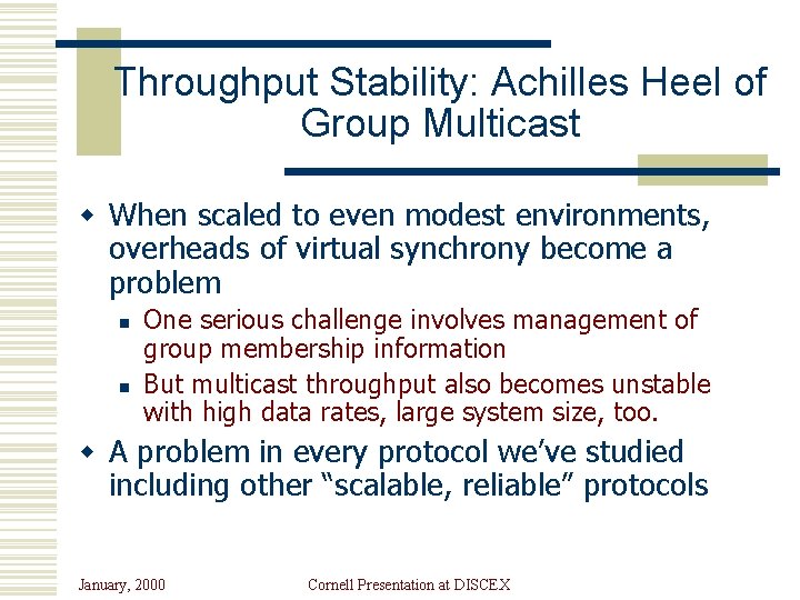 Throughput Stability: Achilles Heel of Group Multicast w When scaled to even modest environments,