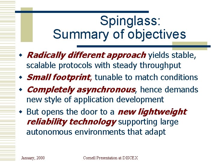 Spinglass: Summary of objectives w Radically different approach yields stable, scalable protocols with steady