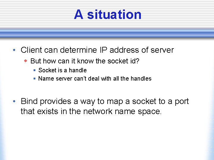 A situation • Client can determine IP address of server w But how can