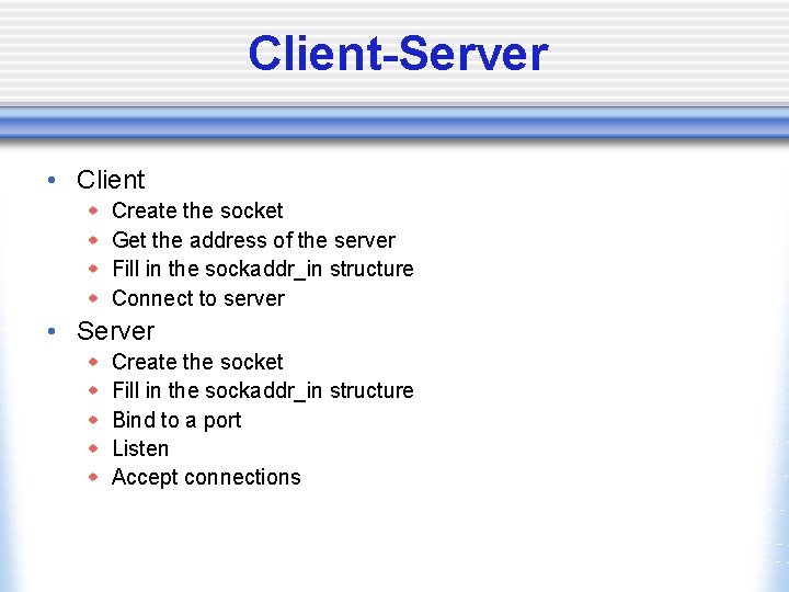 Client-Server • Client w w Create the socket Get the address of the server