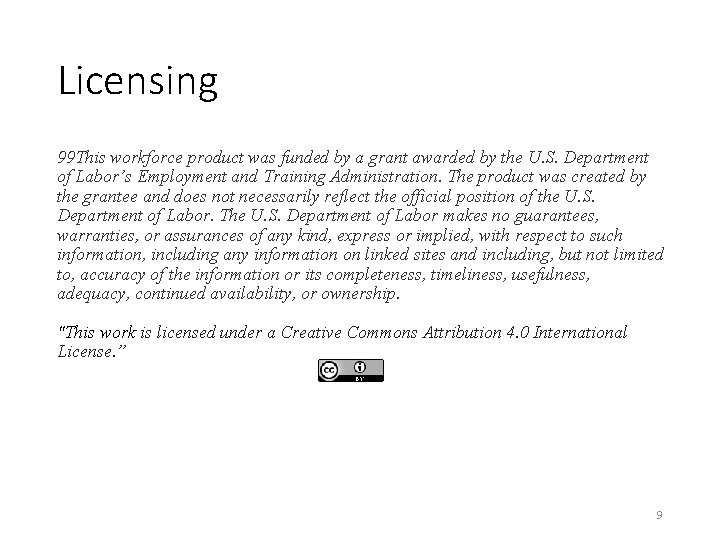Licensing 99 This workforce product was funded by a grant awarded by the U.