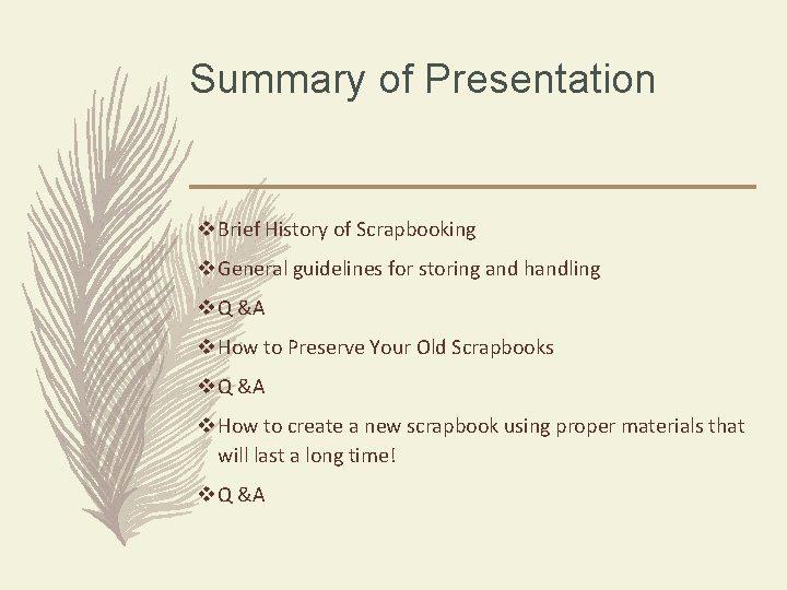 Summary of Presentation v Brief History of Scrapbooking v General guidelines for storing and