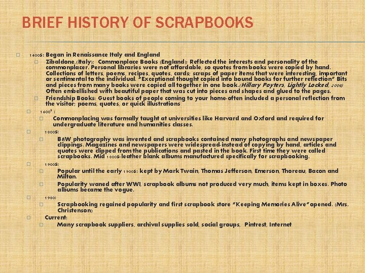 BRIEF HISTORY OF SCRAPBOOKS � 1400 s: Began in Renaissance Italy and England �