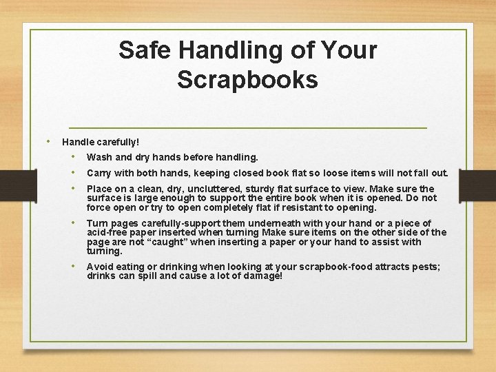 Safe Handling of Your Scrapbooks • Handle carefully! • • • Wash and dry