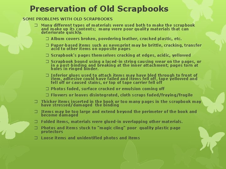 Preservation of Old Scrapbooks SOME PROBLEMS WITH OLD SCRAPBOOKS � Many different types of