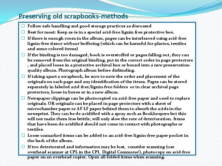 Preserving old scrapbooks-methods � Follow safe handling and good storage practices as discussed �