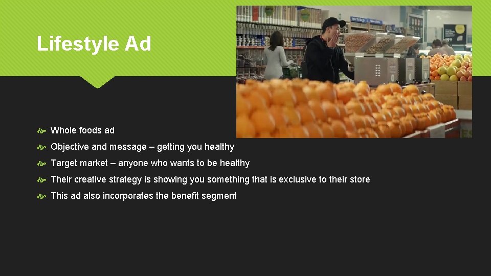 Lifestyle Ad Whole foods ad Objective and message – getting you healthy Target market
