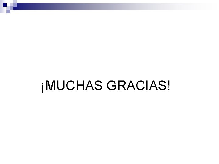 ¡MUCHAS GRACIAS! 