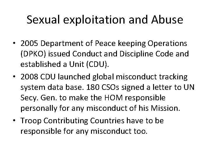 Sexual exploitation and Abuse • 2005 Department of Peace keeping Operations (DPKO) issued Conduct