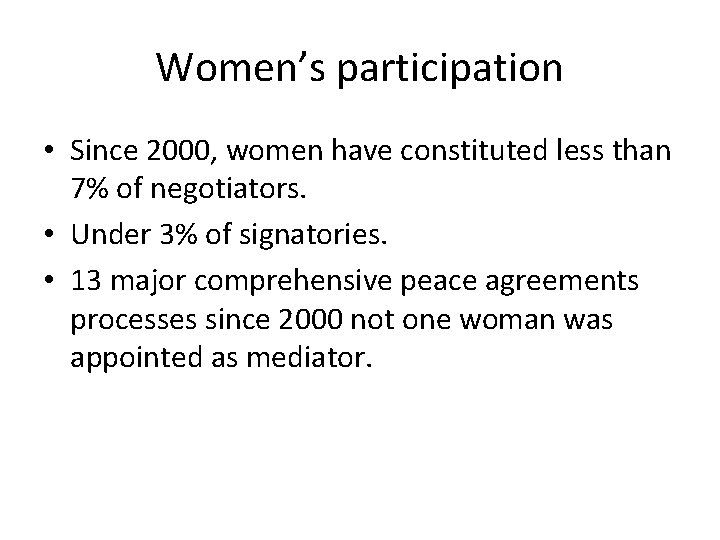 Women’s participation • Since 2000, women have constituted less than 7% of negotiators. •