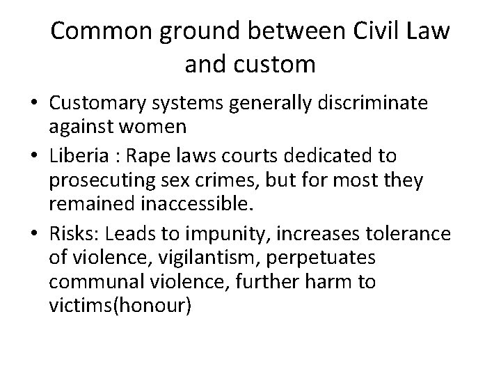 Common ground between Civil Law and custom • Customary systems generally discriminate against women