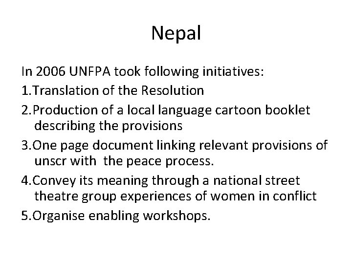 Nepal In 2006 UNFPA took following initiatives: 1. Translation of the Resolution 2. Production