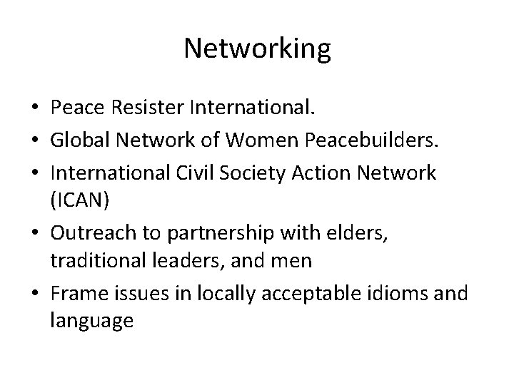 Networking • Peace Resister International. • Global Network of Women Peacebuilders. • International Civil