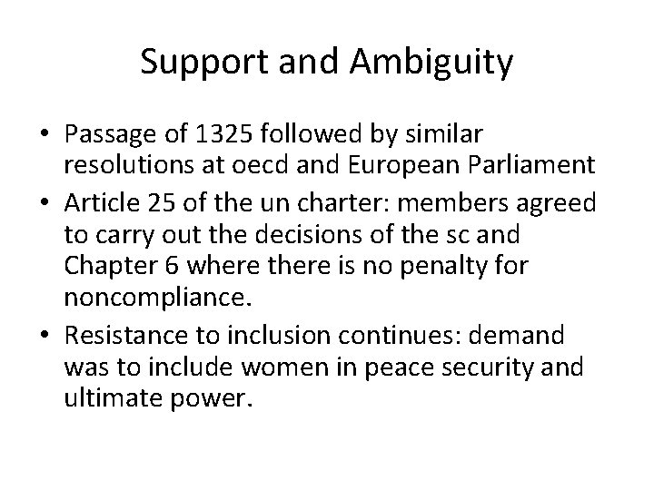 Support and Ambiguity • Passage of 1325 followed by similar resolutions at oecd and