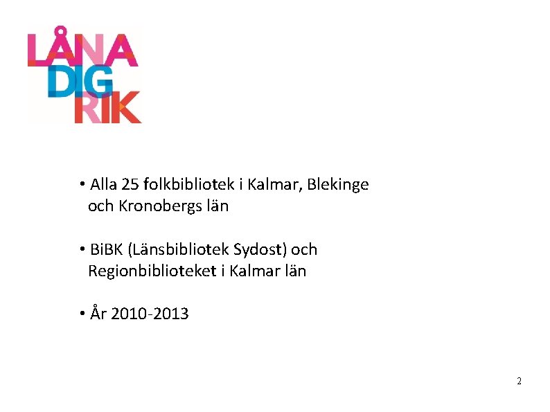  • Alla 25 folkbibliotek i Kalmar, Blekinge och Kronobergs län • Bi. BK