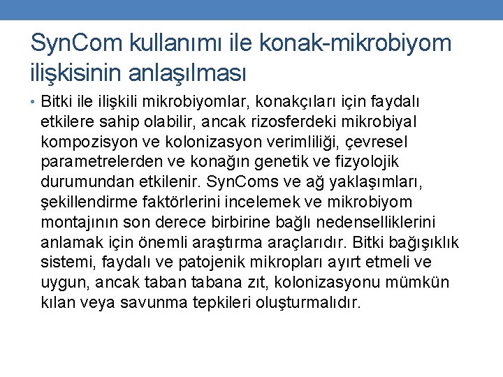 Syn. Com kullanımı ile konak-mikrobiyom ilişkisinin anlaşılması • Bitki ile ilişkili mikrobiyomlar, konakçıları için