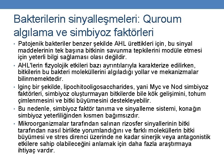 Bakterilerin sinyalleşmeleri: Quroum algılama ve simbiyoz faktörleri • Patojenik bakteriler benzer şekilde AHL ürettikleri