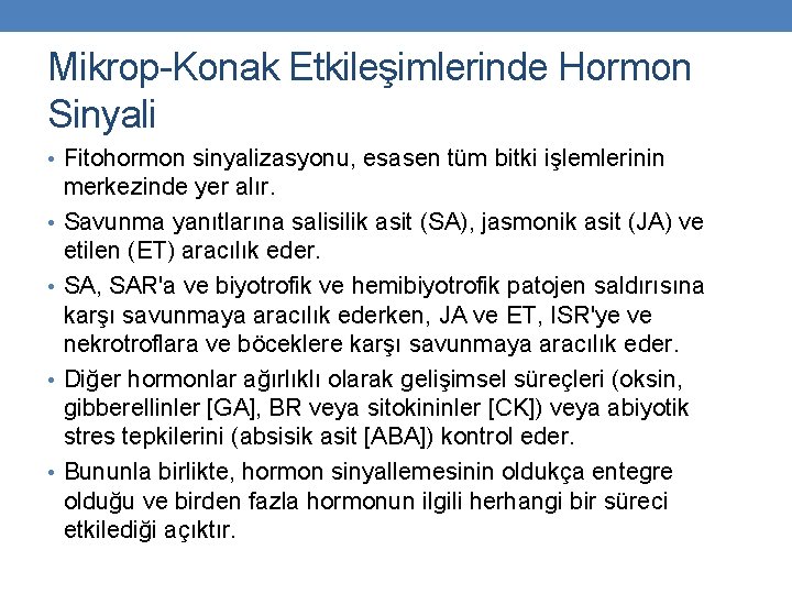 Mikrop-Konak Etkileşimlerinde Hormon Sinyali • Fitohormon sinyalizasyonu, esasen tüm bitki işlemlerinin • • merkezinde