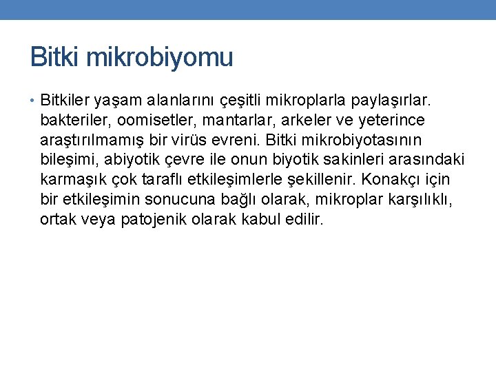 Bitki mikrobiyomu • Bitkiler yaşam alanlarını çeşitli mikroplarla paylaşırlar. bakteriler, oomisetler, mantarlar, arkeler ve