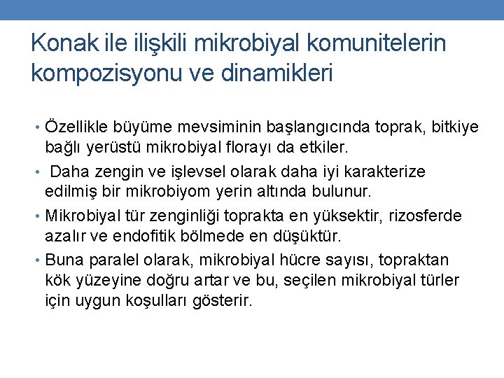 Konak ile ilişkili mikrobiyal komunitelerin kompozisyonu ve dinamikleri • Özellikle büyüme mevsiminin başlangıcında toprak,