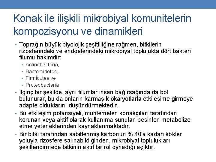 Konak ile ilişkili mikrobiyal komunitelerin kompozisyonu ve dinamikleri • Toprağın büyük biyolojik çeşitliliğine rağmen,