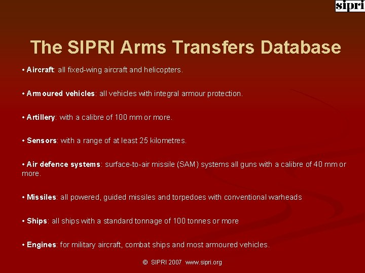 The SIPRI Arms Transfers Database • Aircraft: all fixed-wing aircraft and helicopters. • Armoured