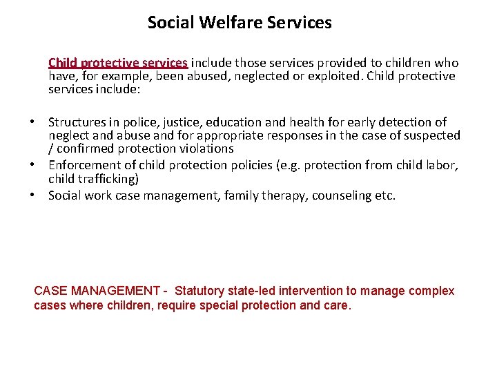 Social Welfare Services Child protective services include those services provided to children who have,