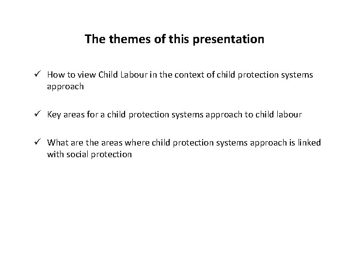 The themes of this presentation ü How to view Child Labour in the context