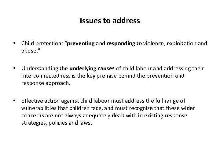 Issues to address • Child protection: “preventing and responding to violence, exploitation and abuse.