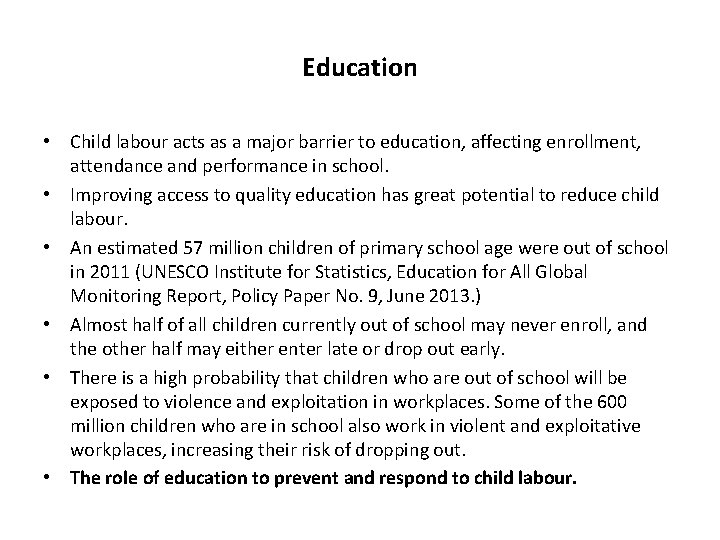 Education • Child labour acts as a major barrier to education, affecting enrollment, attendance