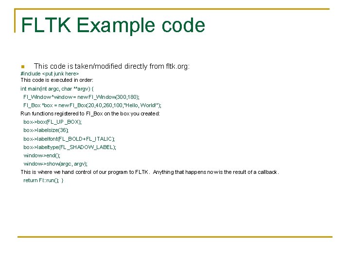 FLTK Example code n This code is taken/modified directly from fltk. org: #include <put