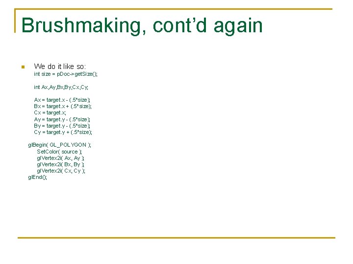 Brushmaking, cont’d again n We do it like so: int size = p. Doc->get.