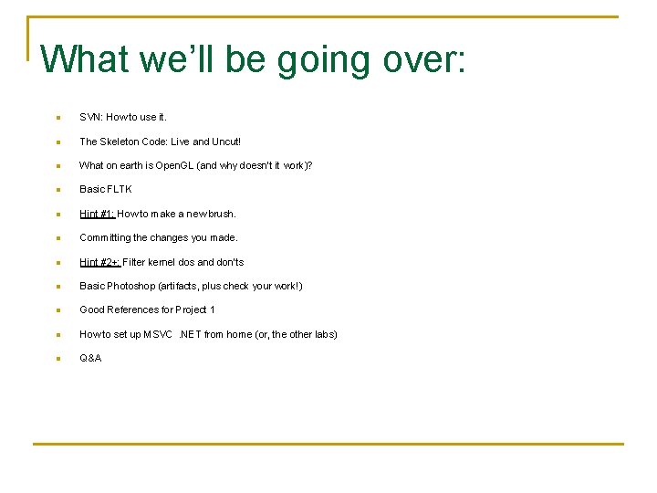 What we’ll be going over: n SVN: How to use it. n The Skeleton