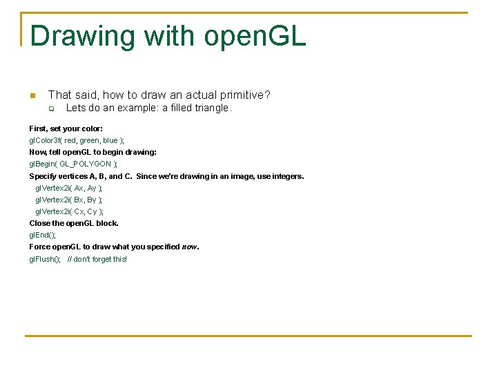 Drawing with open. GL n That said, how to draw an actual primitive? q