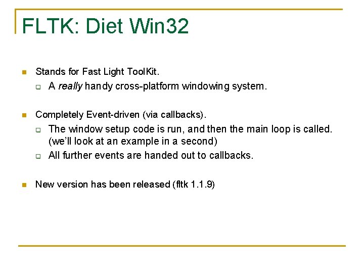 FLTK: Diet Win 32 n Stands for Fast Light Tool. Kit. q n Completely