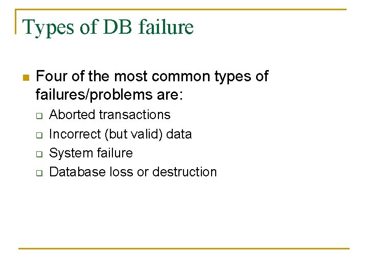 Types of DB failure n Four of the most common types of failures/problems are: