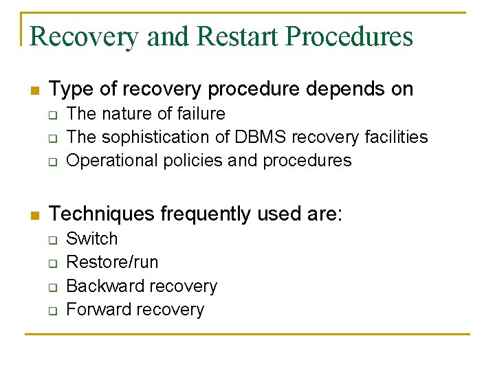 Recovery and Restart Procedures n Type of recovery procedure depends on q q q