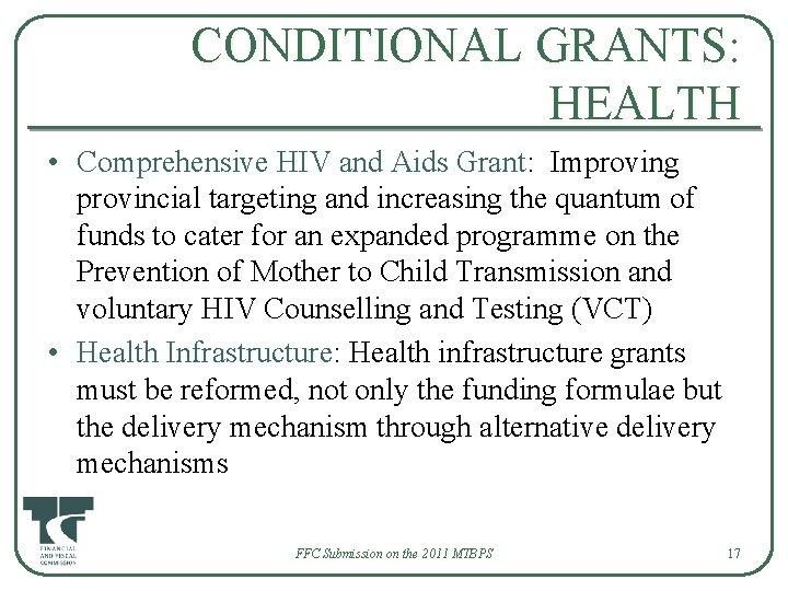CONDITIONAL GRANTS: HEALTH • Comprehensive HIV and Aids Grant: Improving provincial targeting and increasing