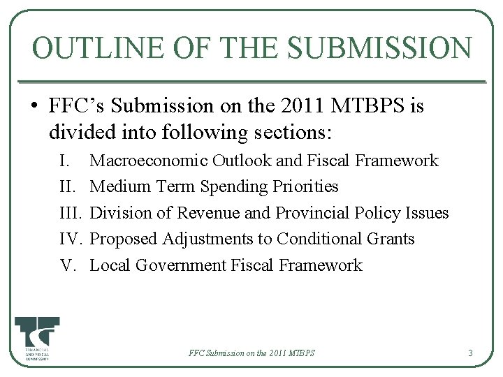 OUTLINE OF THE SUBMISSION • FFC’s Submission on the 2011 MTBPS is divided into
