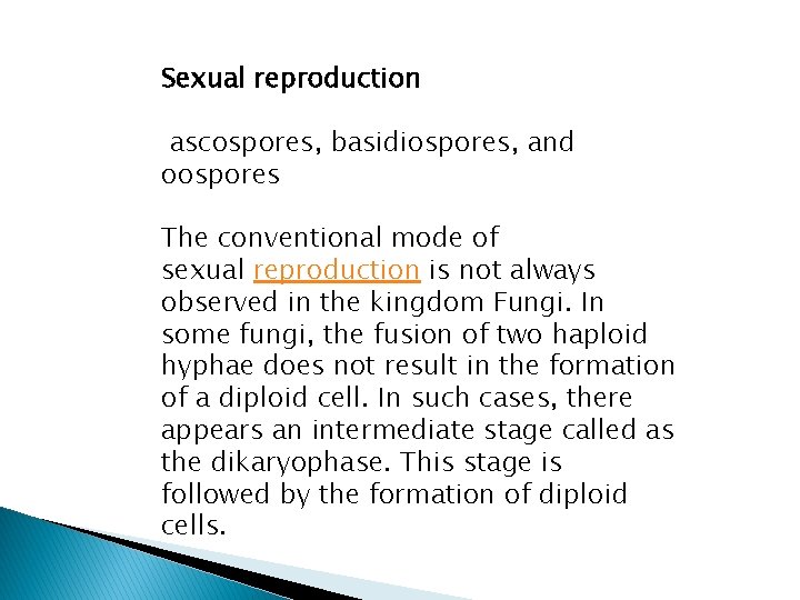 Sexual reproduction ascospores, basidiospores, and oospores The conventional mode of sexual reproduction is not