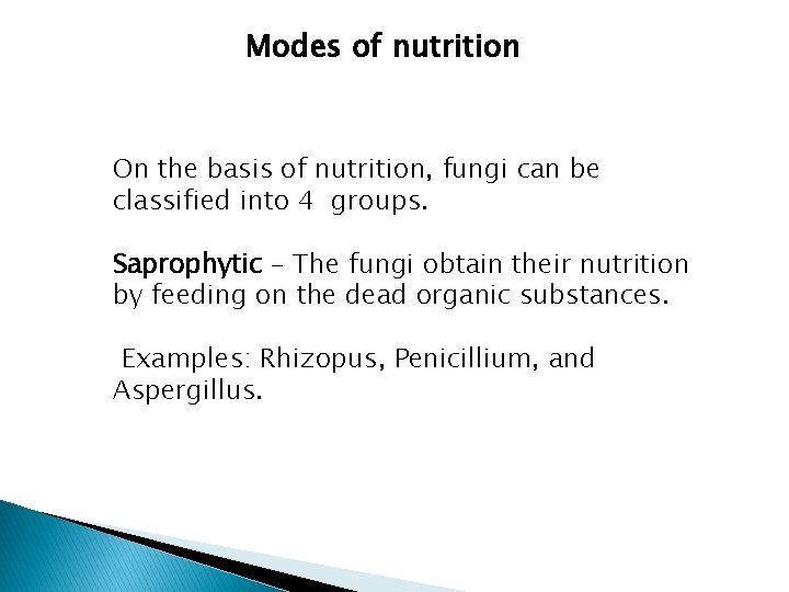 Modes of nutrition On the basis of nutrition, fungi can be classified into 4