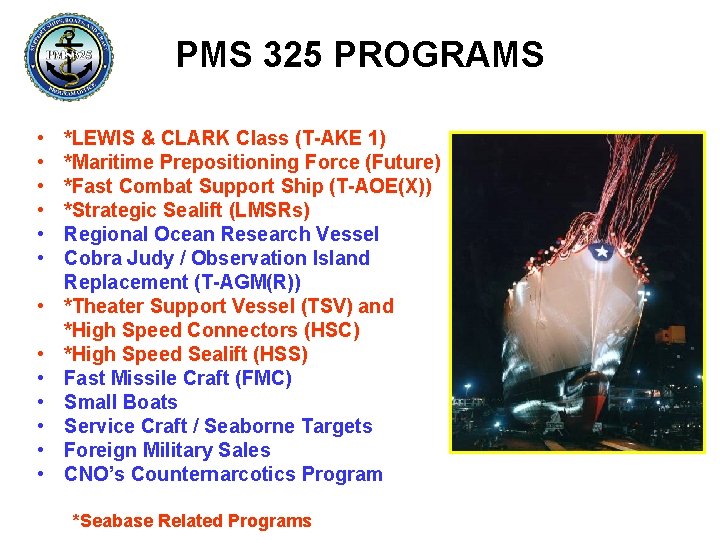 PMS 325 PROGRAMS • • • • *LEWIS & CLARK Class (T-AKE 1) *Maritime