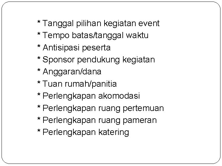 * Tanggal pilihan kegiatan event * Tempo batas/tanggal waktu * Antisipasi peserta * Sponsor
