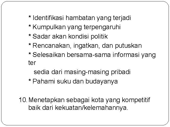 * Identifikasi hambatan yang terjadi * Kumpulkan yang terpengaruhi * Sadar akan kondisi politik