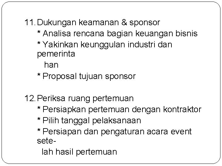 11. Dukungan keamanan & sponsor * Analisa rencana bagian keuangan bisnis * Yakinkan keunggulan