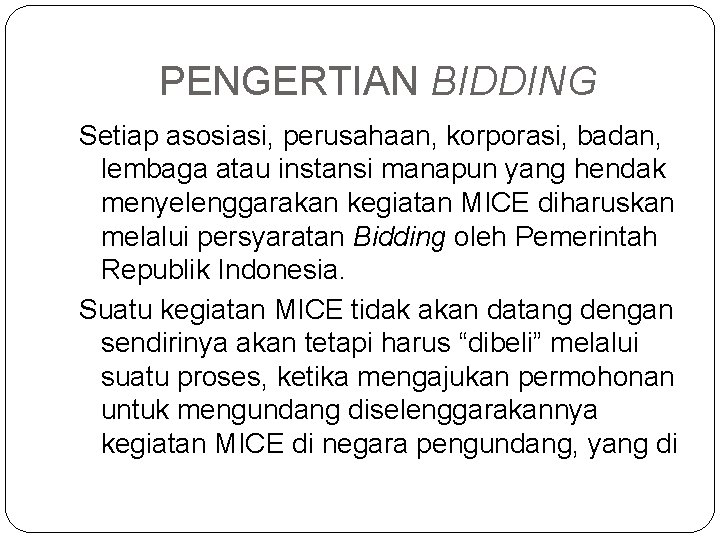 PENGERTIAN BIDDING Setiap asosiasi, perusahaan, korporasi, badan, lembaga atau instansi manapun yang hendak menyelenggarakan