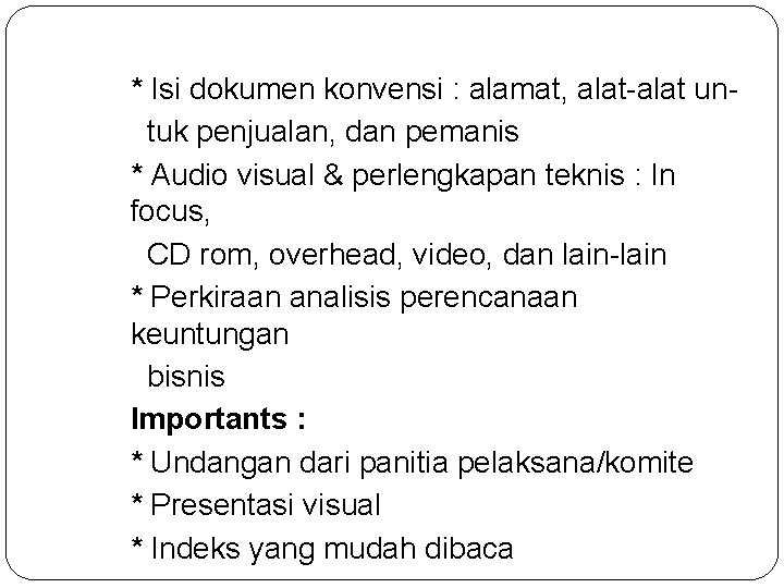 * Isi dokumen konvensi : alamat, alat-alat untuk penjualan, dan pemanis * Audio visual